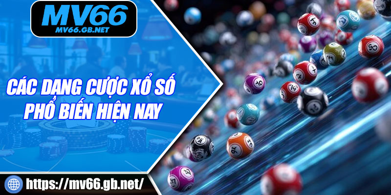 Các dạng cược xổ số phổ biến hiện nay