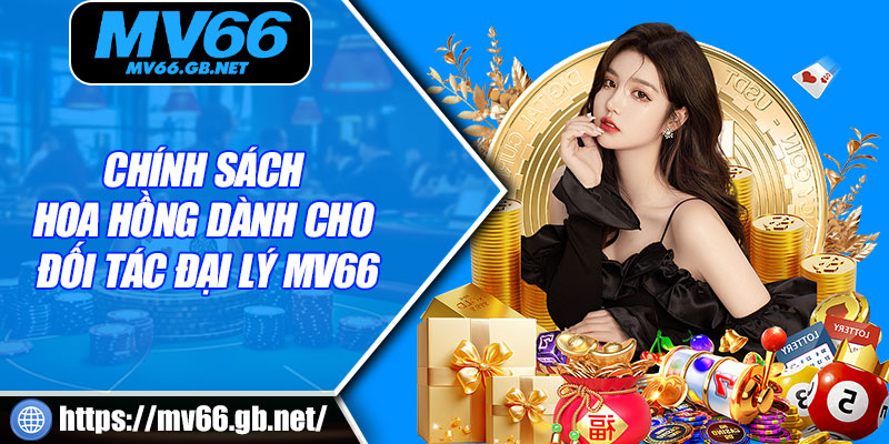 Chính sách hoa hồng dành cho đối tác đại lý MV66