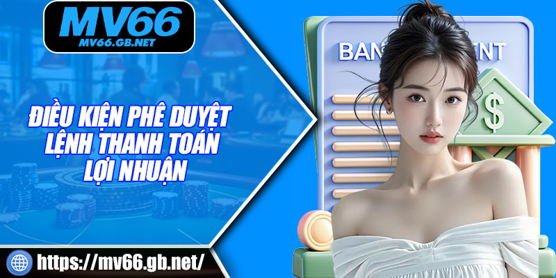 Điều kiện phê duyệt lệnh thanh toán lợi nhuận