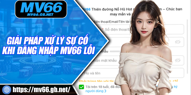 Giải pháp xử lý sự cố khi đăng nhập MV66 lỗi