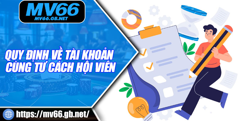 Quy định về tài khoản cùng tư cách hội viên
