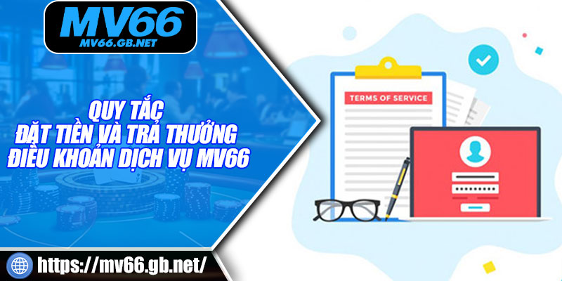 Quy tắc đặt tiền và trả thưởng điều khoản dịch vụ MV66