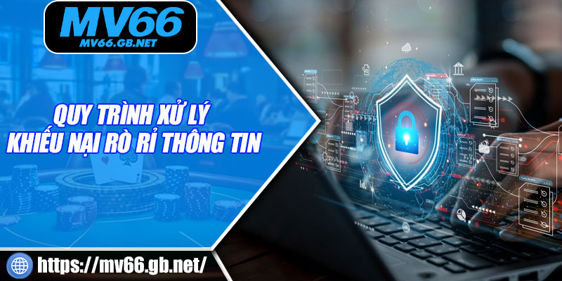 Quy trình xử lý khiếu nại rò rỉ thông tin